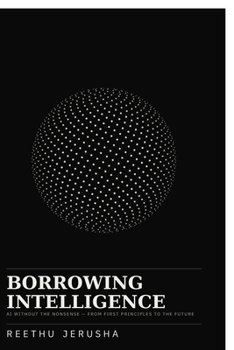 Paperback Borrowing Intelligence: AI Without the Nonsense Book