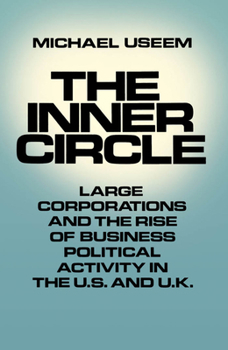 Paperback The Inner Circle: Large Corporations and the Rise of Business Political Activity in the U. S. and U.K. Book
