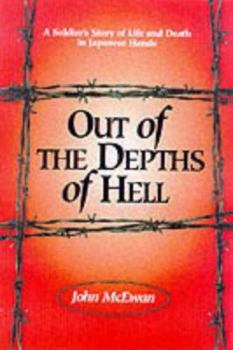 Hardcover Out of the Depths of Hell: A Soldier's Story of Life and Death in Japanese Hands Book