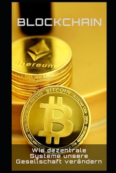 Blockchain: Wie dezentrale Systeme unsere Gesellschaft verändern