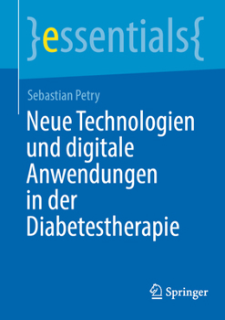Neue Technologien und digitale Anwendungen in der Diabetestherapie (essentials) (German Edition)