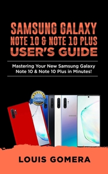 Paperback Samsung Galaxy Note 10 & Note 10 Plus User's Guide: Mastering Your New Samsung Galaxy Note 10 & Note 10 Plus in Minutes! (2020 Edition) Book