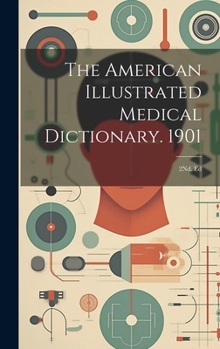 Hardcover The American Illustrated Medical Dictionary. 1901: 2Nd. Ed [Latin] Book