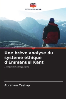 Paperback Une brève analyse du système éthique d'Emmanuel Kant [French] Book