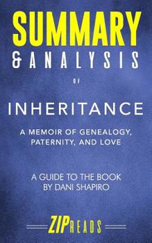 Paperback Summary & Analysis of Inheritance: A Memoir of Genealogy, Paternity, and Love - A Guide to the Book by Dani Shapiro Book