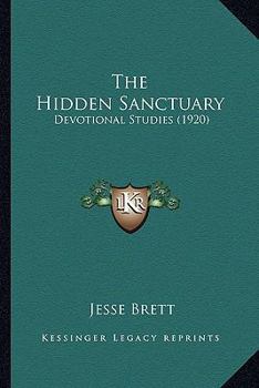 Paperback The Hidden Sanctuary: Devotional Studies (1920) Book