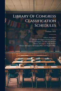 Library of Congress Classification Schedules, Volume 1911