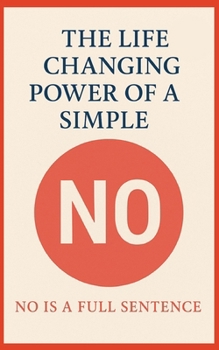 Paperback The Life-Changing Power of a Simple No: no is a full sentence Book