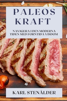 Paperback Paleos Kraft: Navigera i den Moderna Tiden med Forntida Visdom [Swedish] Book
