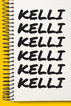 Paperback Name KELLI Customized Gift For KELLI A beautiful personalized: Lined Notebook / Journal Gift, Notebook for KELLI,120 Pages, 6 x 9 inches, Gift For KEL Book