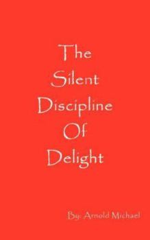 Paperback The Silent Discipline of Delight Book