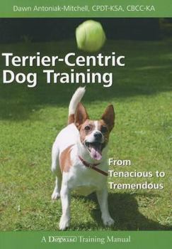 Paperback Terrier-Centric Training: From Tenacious to Tremendous Book