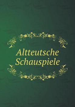 Paperback Altteutsche Schauspiele [German, Middle High] Book