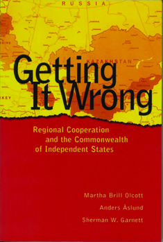 Paperback Getting It Wrong: Regional Cooperation and the Commonwealth of Independent States Book