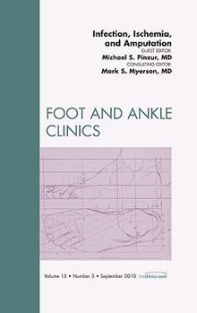 Hardcover Infection, Ischemia, and Amputation, an Issue of Foot and Ankle Clinics: Volume 15-3 Book