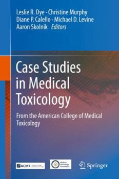 Hardcover Case Studies in Medical Toxicology: From the American College of Medical Toxicology Book