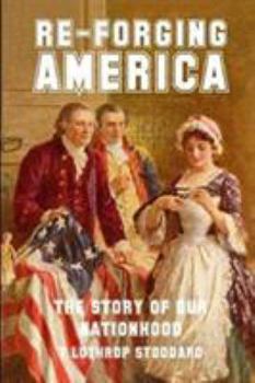 Paperback Re-Forging America: The Story of Our Nationhood Book