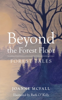 Paperback Beyond the Forest Floor: Forest tales Book