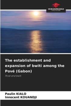 The establishment and expansion of bwiti among the Pové (Gabon)