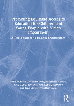 Hardcover Promoting Equitable Access to Education for Children and Young People with Vision Impairment: A Route-Map for a Balanced Curriculum Book