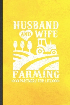 Paperback Husband and Wife Farming Partners for Life: Funny Blank Lined Notebook/ Journal For Country Farming, Farmer Farm Life, Inspirational Saying Unique Spe Book