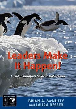 Paperback Leaders Make It Happen!: An Administrator's Guide to Data Teams Book