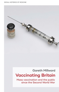 Hardcover Vaccinating Britain: Mass Vaccination and the Public Since the Second World War Book