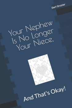 Paperback Your Nephew Is No Longer Your Niece, And That's Okay! Book