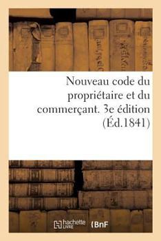Paperback Nouveau Code Du Propriétaire Et Du Commerçant [French] Book