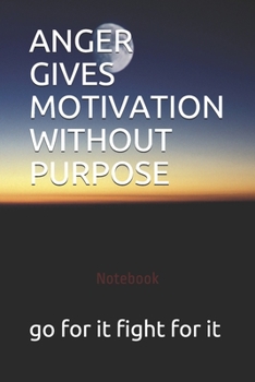 Paperback Anger Gives Motivation Without Purpose Book