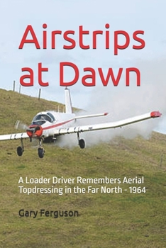Paperback Airstrips at Dawn: A Loader Driver Remembers Aerial Topdressing in the Far North - 1964 Book