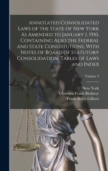 Hardcover Annotated Consolidated Laws of the State of New York As Amended to January 1, 1910, Containing Also the Federal and State Constitutions, With Notes of Book