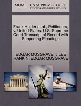 Paperback Frank Holder Et Al., Petitioners, V. United States. U.S. Supreme Court Transcript of Record with Supporting Pleadings Book