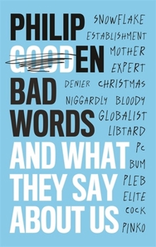 Hardcover Bad Words: And What They Say about Us Book
