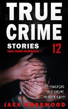 Paperback True Crime Stories Volume 12: 12 Shocking True Crime Murder Cases Book