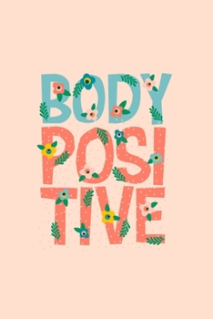 Body Positive: 90 Day Food and Fitness Journal Diary for Tracking Weight, Diet, Sleep, Exercise - 6"x9"