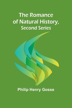 Paperback The Romance of Natural History, Second Series Book