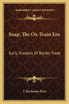 Paperback Snap, The Ox-Train Era: Early Troubles Of Border Trade Book