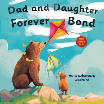 Paperback Dad and Daughter Forever Bond: stocking stuffers, Why a Daughter Needs a Dad: Celebrating Father's Day With a Special Picture Book Gifts For Dad Book