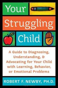 Hardcover Your Struggling Child: A Guide to Diagnosing, Understanding, and Advocating for Your Child with Learning, Behavior, or Emotional Problem Book
