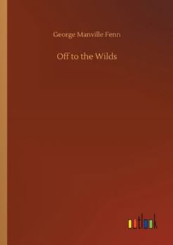 Off to the Wilds