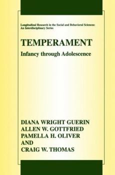 Temperament: Infancy Through Adolescence the Fullerton Longitudinal Study - Book  of the Longitudinal Research in the Social and Behavioral Sciences: An Interdisciplinary Series