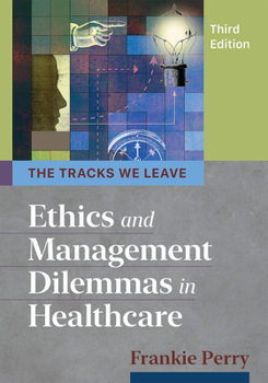 Paperback The Tracks We Leave: Ethics and Management Dilemmas in Healthcare, Third Edition Book