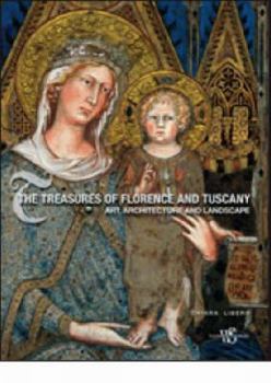 Hardcover The Treasures of Florence and Tuscany: Art, Architecture and Landscape Book
