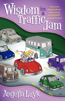 Paperback Wisdom in a Traffic Jam: The Secrets Nobody Tells You about Owning an Amazing Successful Business Book