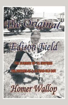 Paperback The Original Edison Field: The Summer of '51 Inspires the Dreams of a 10-Year-Old Boy Book