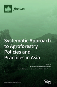Hardcover Systematic Approach to Agroforestry Policies and Practices in Asia Book
