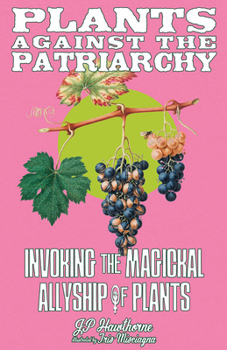 Paperback Plants Against the Patriarchy: Invoking the Magical Allyship of Plants Book