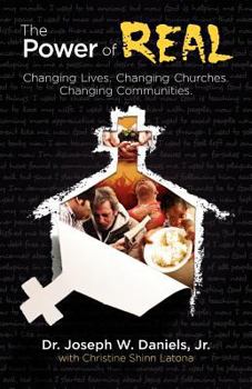 Paperback The Power of Real: Changing Lives. Changing Churches. Changing Communities. Book