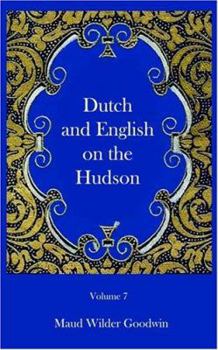 Dutch & English on the Hudson: A Chronicle of Colonial New York - Book #7 of the Chronicles of America